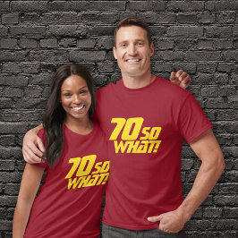 70 Så vilken roligt inspirationsoffert 70-årsdag T Shirt