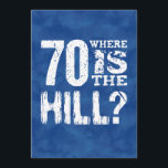 70 Var är Backe Funny 70:e födelsedagen BL70Z Kort<br><div class="desc">BLUE CLOUD MÖNSTER BAKGRUND. Lustigt 70:e födelsedag är Backe textdesignsamling. Vet nån om att fira en födelsedag,  vem är definitivt INTE över backe? Det här roliga presentobjektet med dess vita,  grymma bokstäver och blå molnbakgrund gör en roligt påstående!</div>