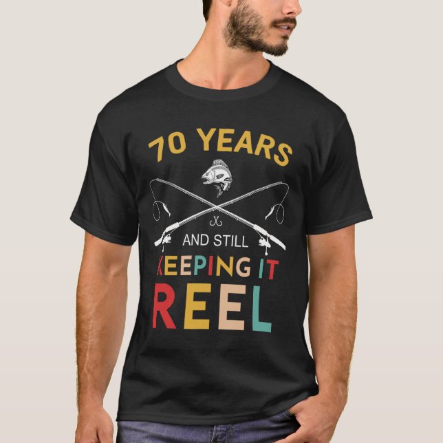 70 Years And Still Keeping It Reel 70th Birthday F T Shirt (Framsida)