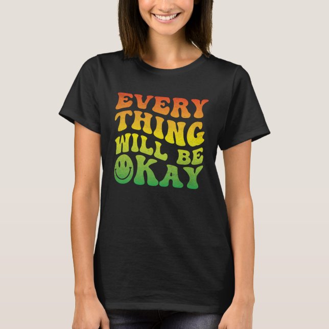 70s Smile Face Retro Groovy Everything Will Be Oka T Shirt (Framsida)