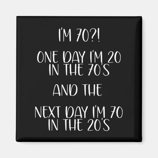 70th Birthday Gift Funny Quote One Day I'm 20 Men  Magnet (Framsidan)