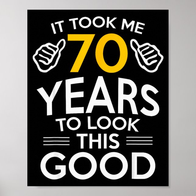 70th Birthday Gift Took Me 70 Years Old  Poster (Framsidan)