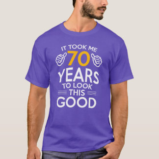 70th Birthday Giftook Me 70 Yearso Look Good retro T Shirt