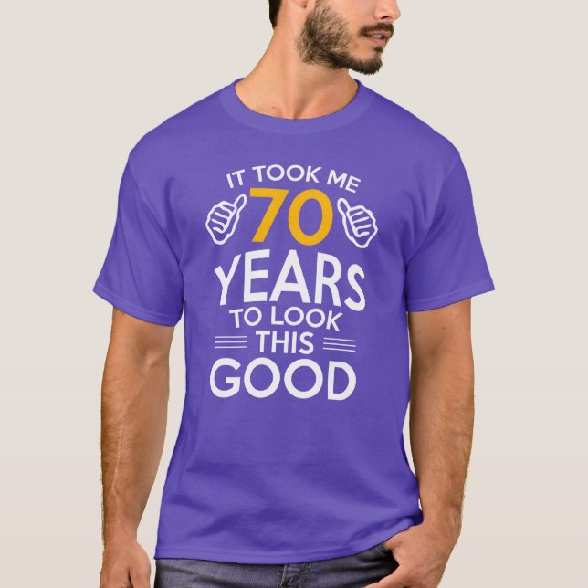 70th Birthday Giftook Me 70 Yearso Look Good retro T Shirt (Framsida)