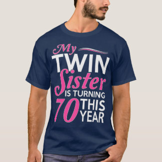 70th Birthday Gifts for Twin Sisters Funny Birth T Shirt