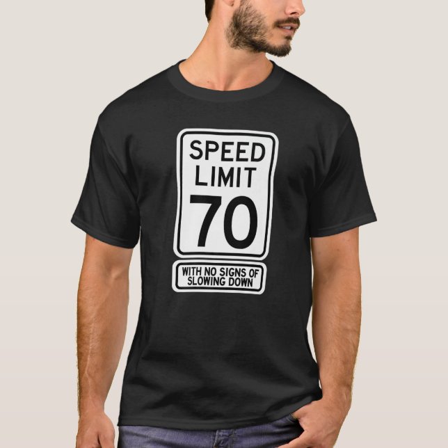 70th Birthday Speed Limit Sign  70 Year Old Mens W T Shirt (Framsida)