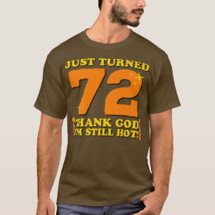72 tack och lov, jag har fortfarande Hett 72:a Bir T Shirt