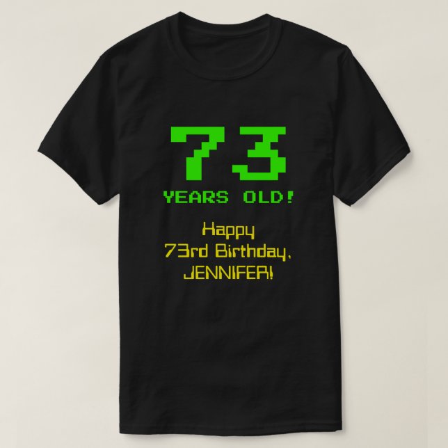 73:e födelsedagen: Roligt, 8-bitars utseende, Nerd T Shirt (Design framsida)
