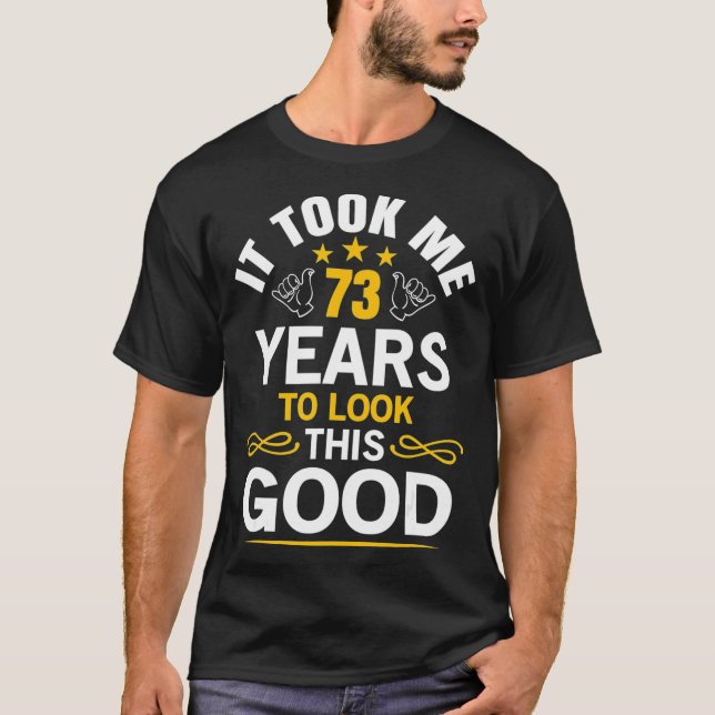 73th Birthday Took Me 73 Years Old Birthday T Shirt (Framsida)
