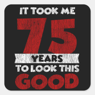75 år gammal dag tog mig att titta på Bra 75:e föd Fyrkantigt Klistermärke