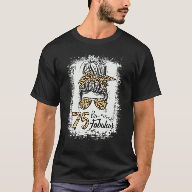 75 år gammal Fabulous Messy Bun Leopard 75:e Birth T Shirt (Framsida)