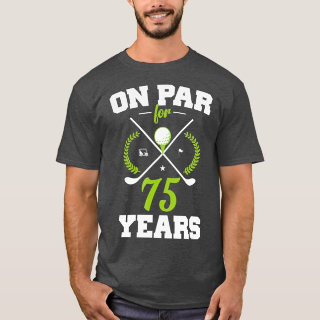 75 år gammal Lycklig 75:e-födelsedag för golfer T Shirt (Framsida)