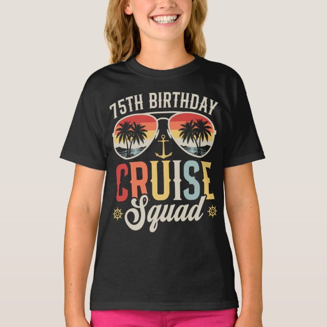 75:E Birthday Cruise Squad Family Matching Girl T Shirt (Framsida)
