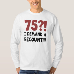 75:e Birthday Gag Gift T-shirt