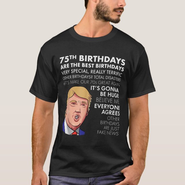 75:e Birthday Gift Funny Trump Quote Shirt För man T Shirt (Framsida)