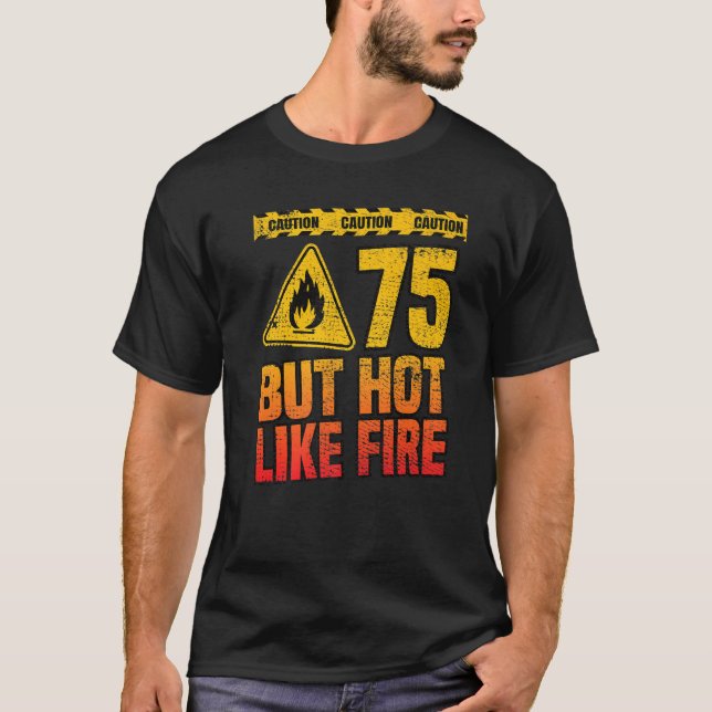 75:e födelsedag 75 år, men Hett som brinnande funn T Shirt (Framsida)