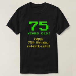 75:e födelsedag: Roligt, 8-bitars utseende, Nerdy  T Shirt