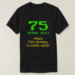 75:e födelsedag: Roligt, 8-bitars utseende, Nerdy  T Shirt