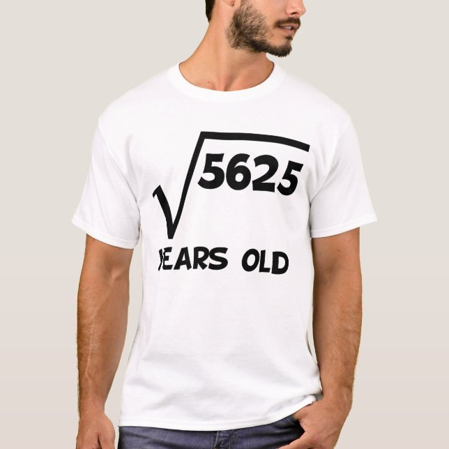 75:efödelsedagen kvadrerar rotar av 5625 t shirt (Framsida)