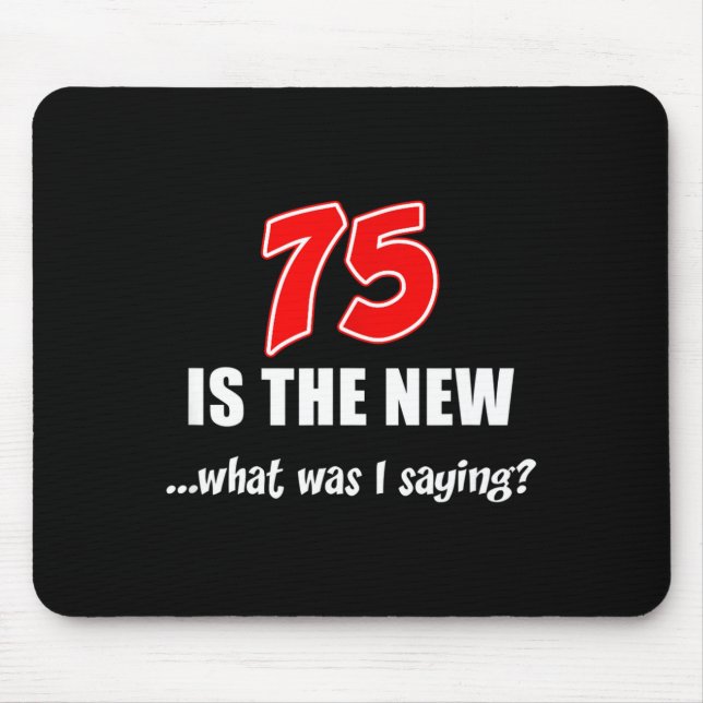 75 Is The New What Was I Saying Funny Joke  Musmatta (Framsidan)