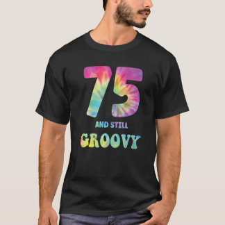 75 och fortfarande Groovy 75:e födelsedag 60-tal 7 T Shirt