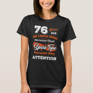 76 års gammal, omsorgsfull ägare, 76:e födelsedage t shirt