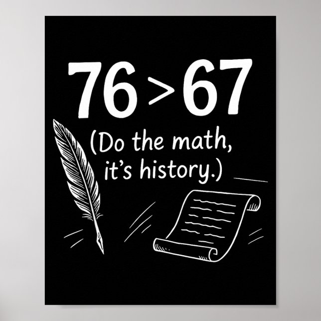 76 Greater Than 67 Do The Math Funny History Meme  Poster (Framsidan)