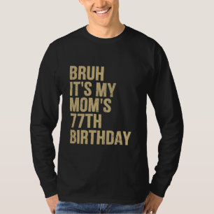 77:e födelsedag Bruh Dess My Queen Mammor Birthday T Shirt