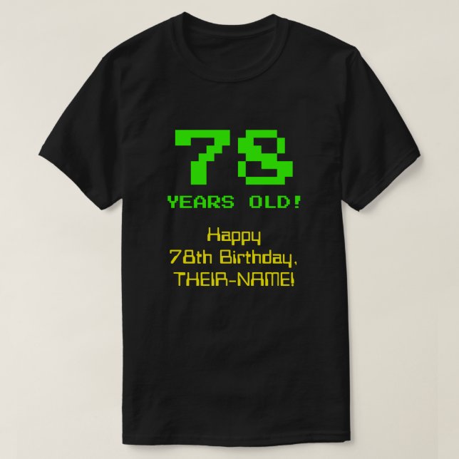 78:e födelsedagen: Roligt, 8-bitars utseende, Nerd T Shirt (Design framsida)