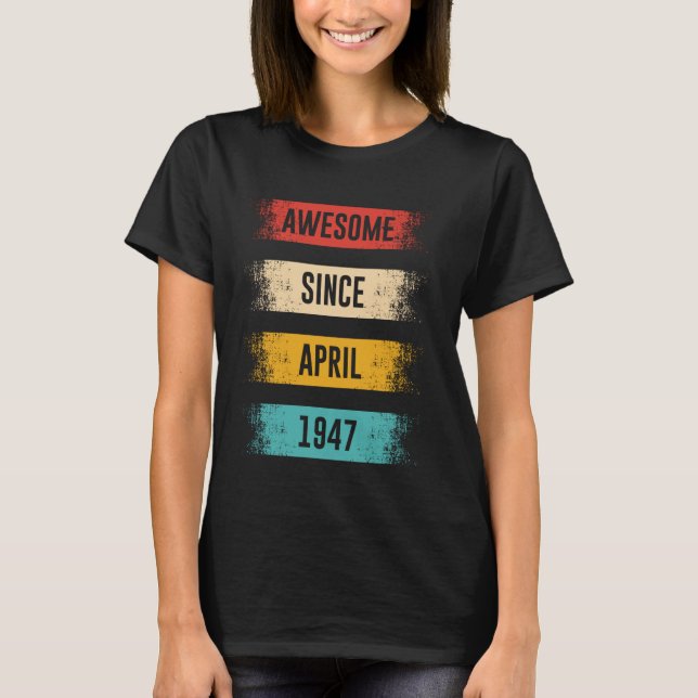 78 Years Old Awesome Since April 1947 78th Birthda T Shirt (Framsida)