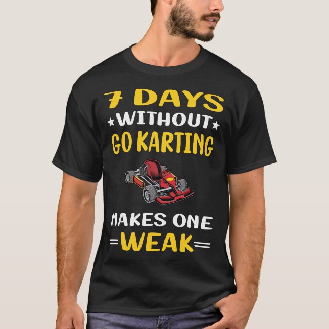 7 dagar utan Go Karting Kart Gokart Go-kart T Shirt (Framsida)
