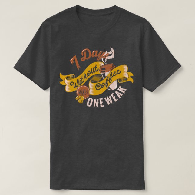 7 dagar utan kaffe ger en svag typografi t shirt (Design framsida)