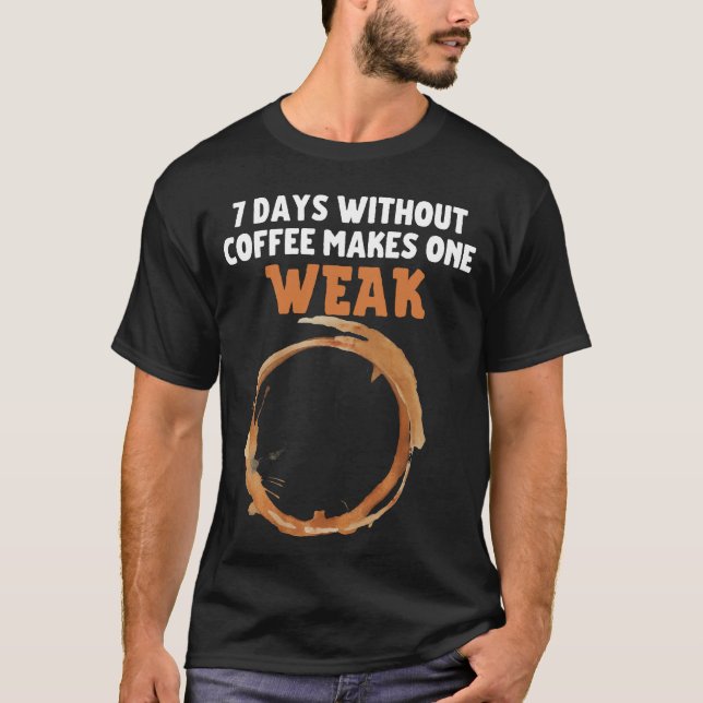 7 dagar utan kaffe gör en WEAK.b. T Shirt (Framsida)