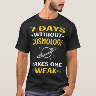 7 dagar utan kosmologi t shirt