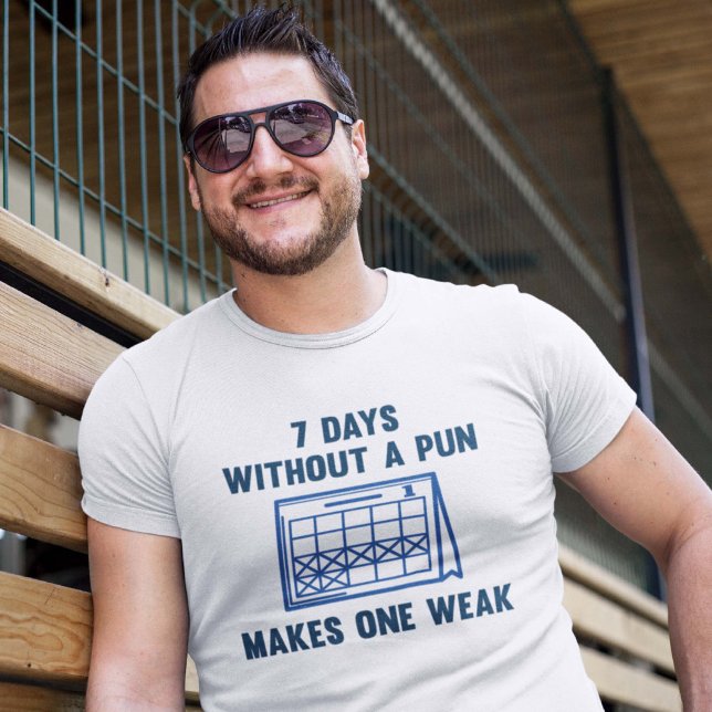 7 dagar utan Pun T Shirt (7 Days Without A Pun Makes One Weak Shirt)