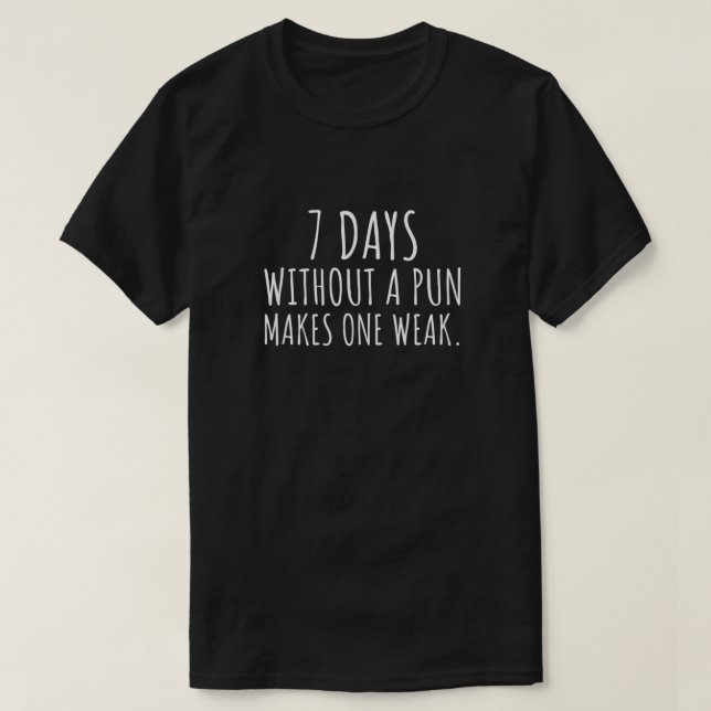 7 DAYS   WITHOUT A PUN MAKES ONE WEAK. Fitted T Shirt (Design framsida)