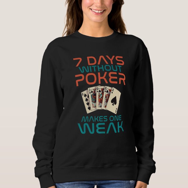 7 Days without Poker makes one Weak Game Playing C T Shirt (Framsida)