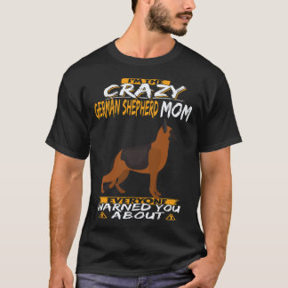 7 Jag Är Den Galna Tysk Shepherd Mamman Som Alla V T Shirt