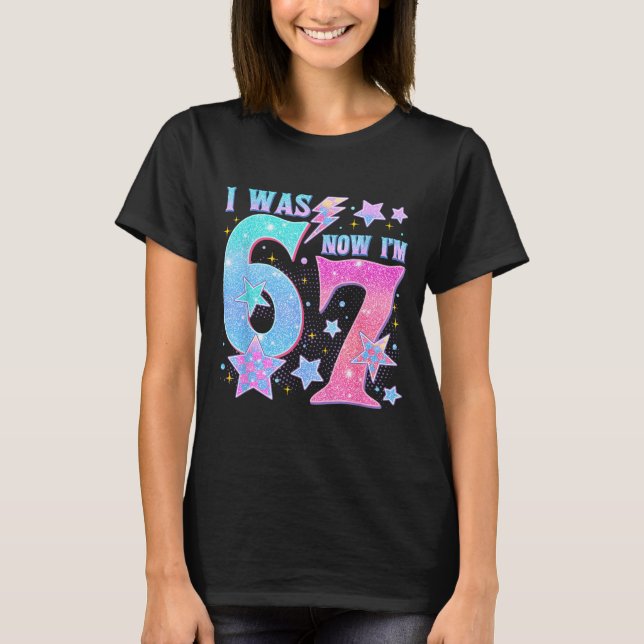 7 Year Old Birthday Shirt Was 6 Now I'm 7 67 Funny T Shirt (Framsida)