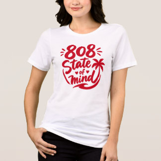 808 state of mind - hawaii kultur t-shirt