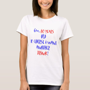 80 another drink t-shirt