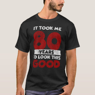 80 år gammal dag tog mig att titta på Bra 80:e föd T Shirt