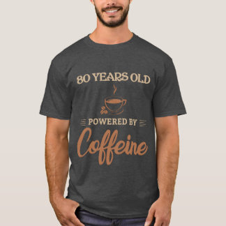 80 år gammal driven av koffein kaffefantast presen t shirt