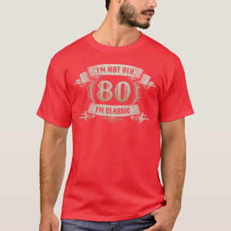 80 år gammal Jag är inte gammal Jag är klassiskt f T Shirt