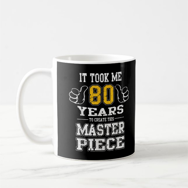 80-årsdagen det tog mig 80 år att Skapa detta M Kaffemugg (Vänster)