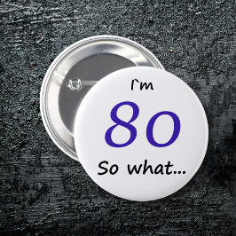 80:e födelsedag.. Jag är 80. Knapp