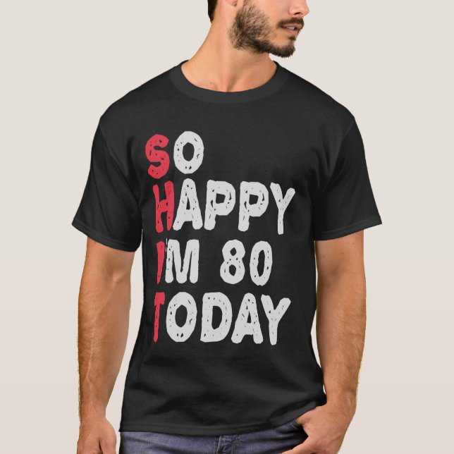 80:e födelsedag så Lycklig är jag 80 idag, underba T Shirt (Framsida)