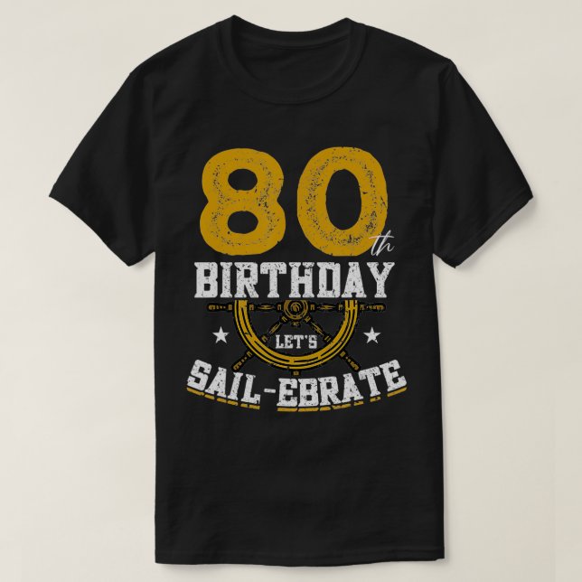 80:e födelsedag: Sailebrate Sailing 80th Birthda T Shirt (Design framsida)