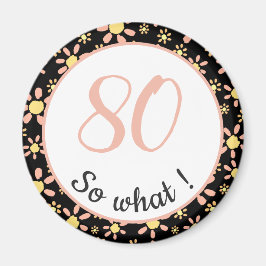 80:e födelsedagen Funny 80, så vilken motiv? Magnet