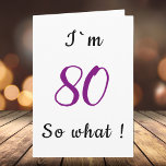 80:e födelsedagen Lusj I är 80, så vilken motivati Kort<br><div class="desc">Ett enkelt hälsningskort för någon som firar 80-årsdagen. Det är ett roligt citat. Jag är 80 så vad,  och det är perfekt för en person med en känsla av humor.
Du kan ändra åldersnumret.</div>